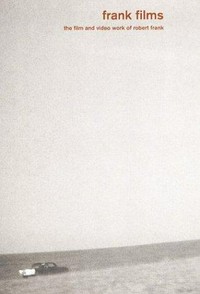 Frank films: the film and video work of Robert Frank; [erscheint zum Diagonale Special "Robert Frank - Retrospektive der Filme und Videos"im Rahmen von Graz 2003, Kulturhauptstadt Europas im Augartenkino kiz, Graz, 11. - 21. September 2003]