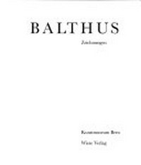 Balthus: Zeichnungen ; [Buch zur Ausstellung "Balthus, Zeichnungen" im] Kunstmuseum Bern, [18. Juni bis 4. September 1994]
