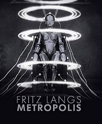 Fritz Langs Metropolis [anlässlich ... der Ausstellung "The Complete Metropolis", Deutsche Kinemathek - Museum für Film und Fernsehen, 21. Januar 2010 - 25. April 2010]