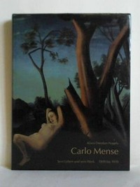 Carlo Mense: sein Leben und sein Werk von 1909 bis 1939 ; [Kölnisches Stadtmuseum 20.7. - 26.9.1993; Von der Heydt-Museum Wuppertal 10.10. - 31.12.1993]