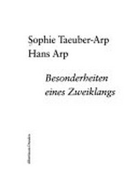 Sophie Taeuber-Arp, Hans Arp: Besonderheiten eines Zweiklangs ; [Staatliche Kunstsammlungen Dresden, Albertinum, 9. Juni bis 11. August 1991]