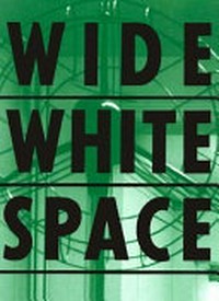 Wide White Space: hinter dem Museum, behind the museum : 1966-1976 : Paleis voor Schone Kunsten Brussel, Palais des Beaux-Arts de Bruxelles, 28.10. - 31.12.1994, Kunstmuseum Bonn, 5.5. - 25.6.1995, MAC, Galeries Contemporaines des Musées de Marseille, April - Mai 1996