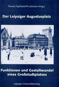Der Leipziger Augustusplatz: Funktionen und Gestaltwandel eines Großstadtplatzes