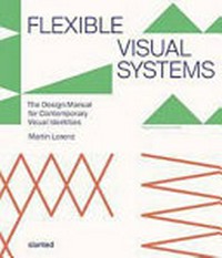 Flexible Visual Systems: the design manual for contemporary visual identities