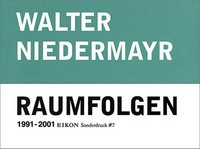 Walter Niedermayer - Raumfolgen: 1991 - 2001; Brotfabrik Galerie, Berlin, 5. Oktober - 18. November 2001