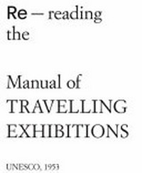 Re-reading the Manual of Travelling Exhibitions, UNESCO, 1953