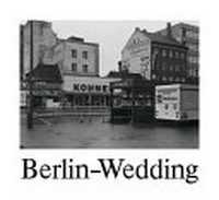 Berlin-Wedding: Stadtlandschaft und Menschen