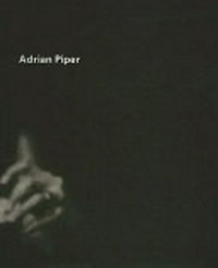 Adrian Piper, desde 1965 [publ. con motivo de la Exposición "Adrian Piper, desde 1965" ... el Museu d'Art Contemporani de Barcelona 17.10.2003 - 11.1.2004]