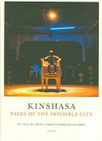 Kinshasa: tales of the invisible city ; [sequel to the Exhibition Kinshasa, the Imaginary City ... Venice Architecture Biennial held from 9 September through 7 November 2004]