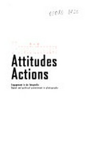 Positions - Attitudes - Actions: engagement in de fotografie ; social and political commitment in photography; [published on the occasion of the Foto Biennale Rotterdam 2000, April 1 until May 7, 2000]